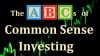 ABCs of Common Sense Investing